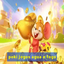 poki jogos agua e fogo